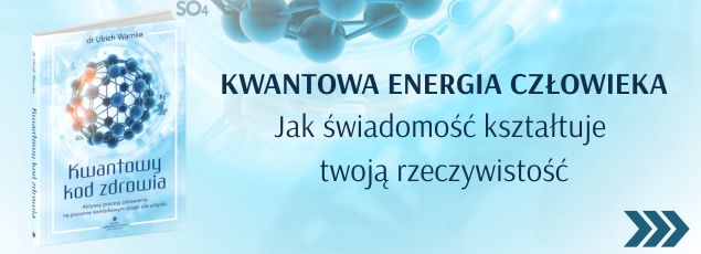 Kwantowy kod zdrowia. Aktywuj procesy zdrowienia na poziomie komórkowym dzięki sile umysłu